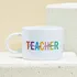 Custom Teacher Appreciation Coffee Mug