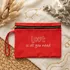 Valentine's Day Love is All You Need Makeup Bag